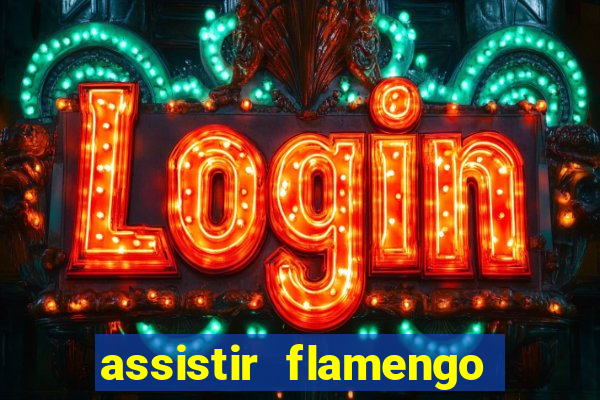 assistir flamengo multi canais